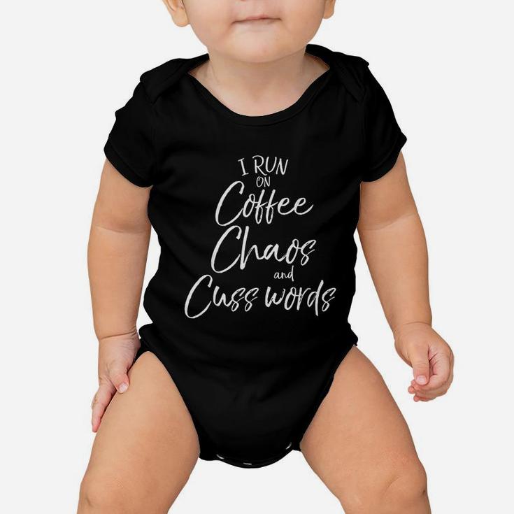 Funny Mom Saying Gift I Run On Coffee Chaos And Cuss Words Baby Onesie