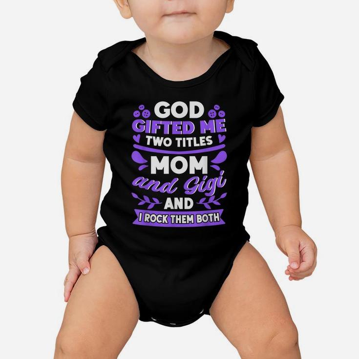 God Gifted Me Two Titles Mom And Gigi New Grandma Quote Baby Onesie