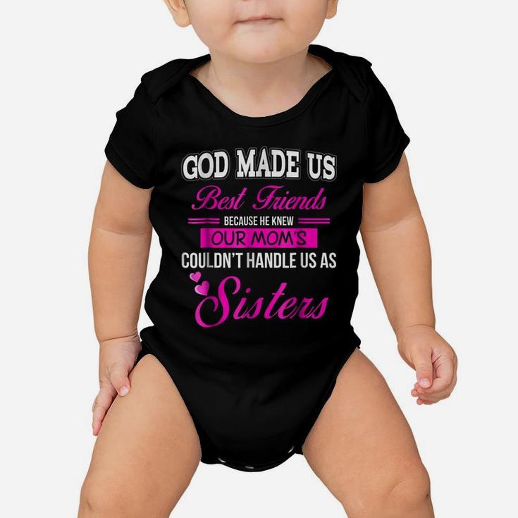 God Made Us Best Friend Because He Knew Our Mom'sSisters Baby Onesie