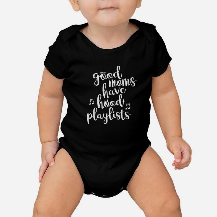 Good Moms Have Hood Playlists Funny Baby Onesie