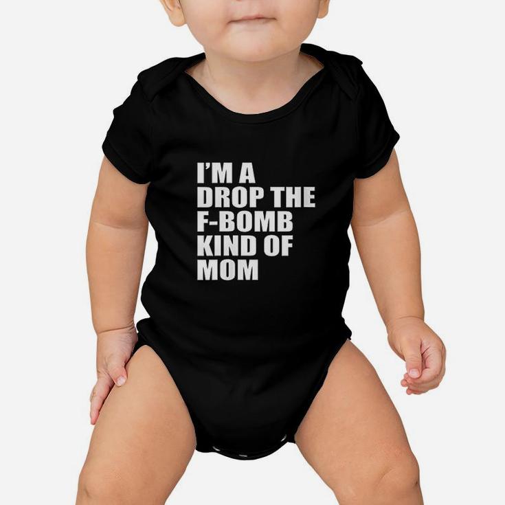 I Am A Drop Kind Of Mom Baby Onesie