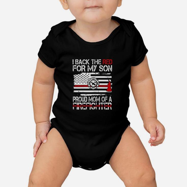 I Back The Red For My Son Proud Mom Of A Firefighter Baby Onesie