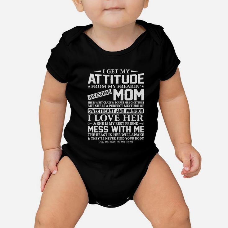 I Get My Attitude From My Freaking Awesome Mom Baby Onesie