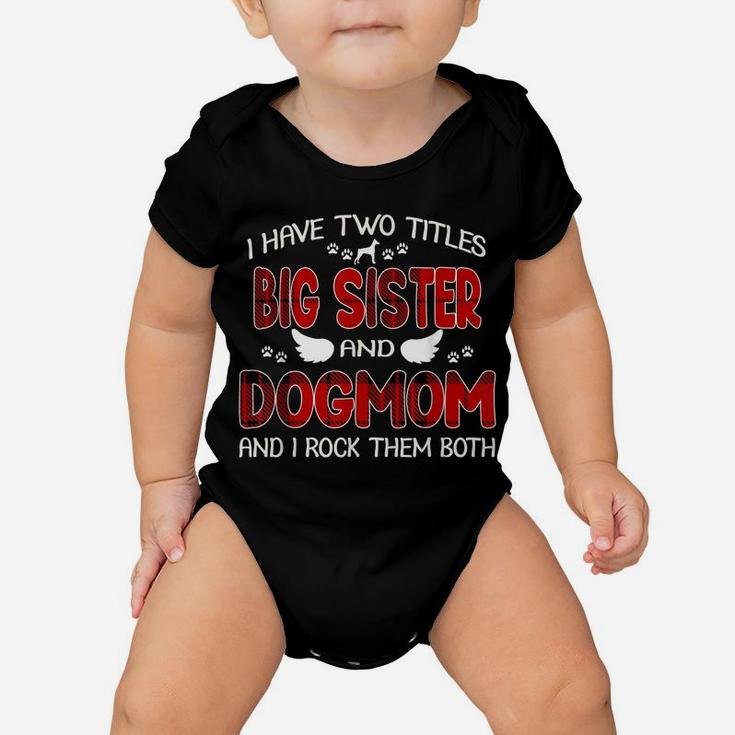 I Have Two Titles Big Sister & Dog Mom Shirt Gift Mother Day Baby Onesie
