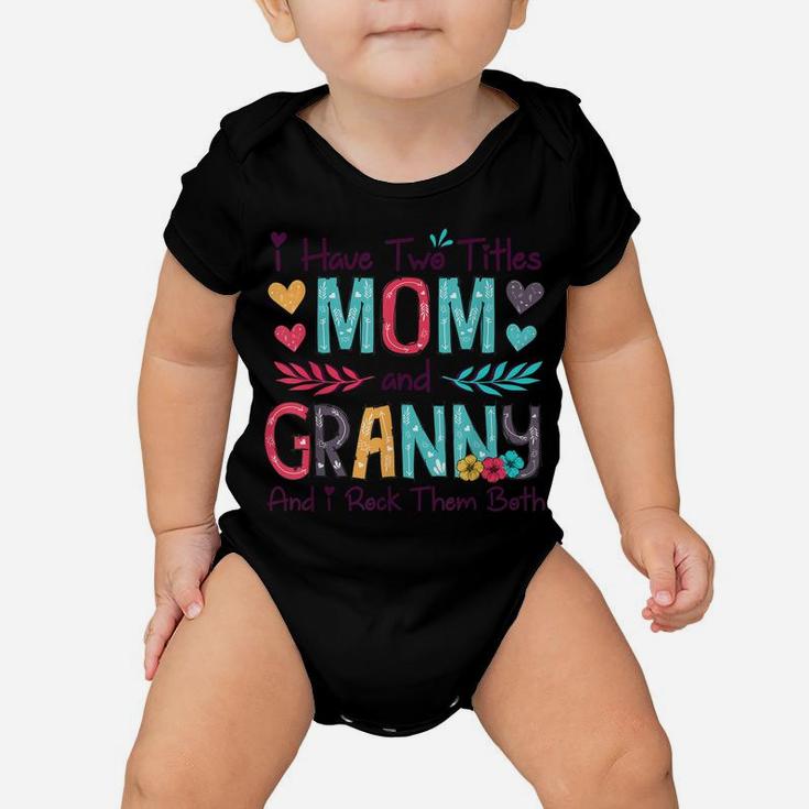 I Have Two Titles Mom And Granny Women Floral Decor Grandma Baby Onesie