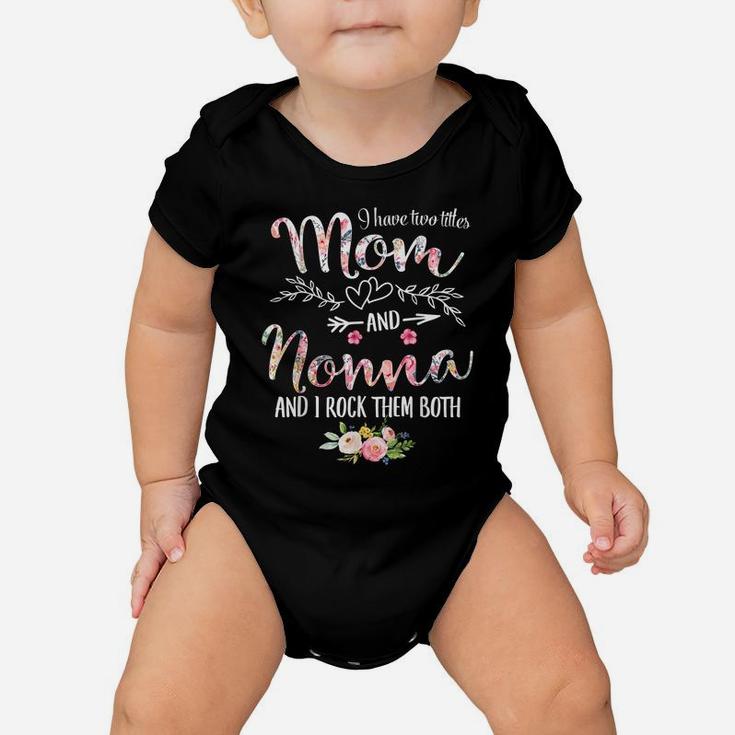 I Have Two Titles Mom And Nonna Women Floral Decor Grandma Baby Onesie