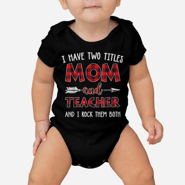 I Have Two Titles Mom And Teacher Buffalo Plaid Baby Onesie