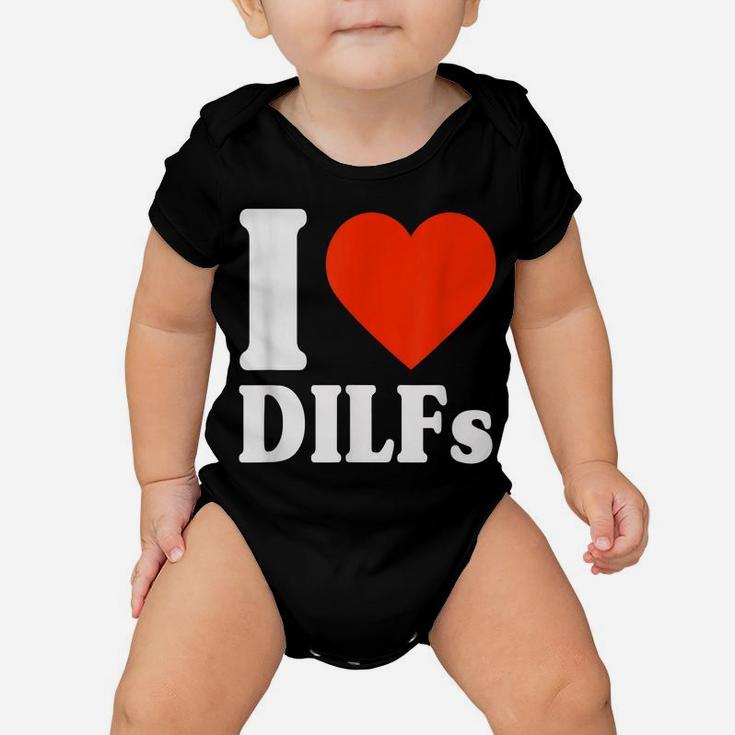 I Love Dilfs Shirt I Heart Dilfs Father’S Day Dad Humor Gift Baby Onesie