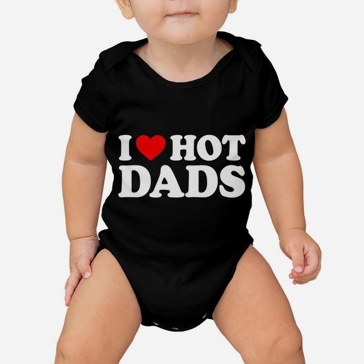 I Love Hot Dads I Heart Hot Dads Love Hot Dads Baby Onesie