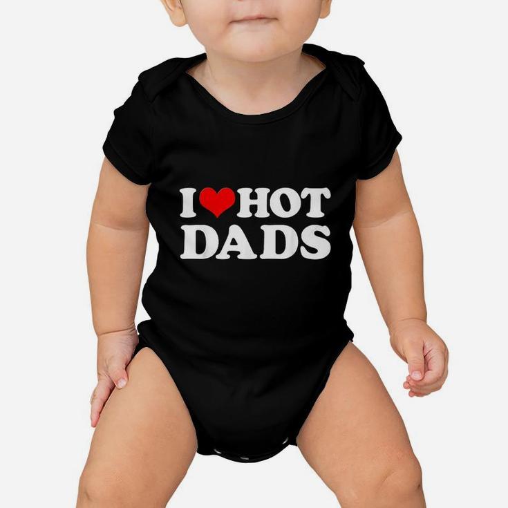 I Love Hot Dads I Heart Love Dads Red Heart Baby Onesie