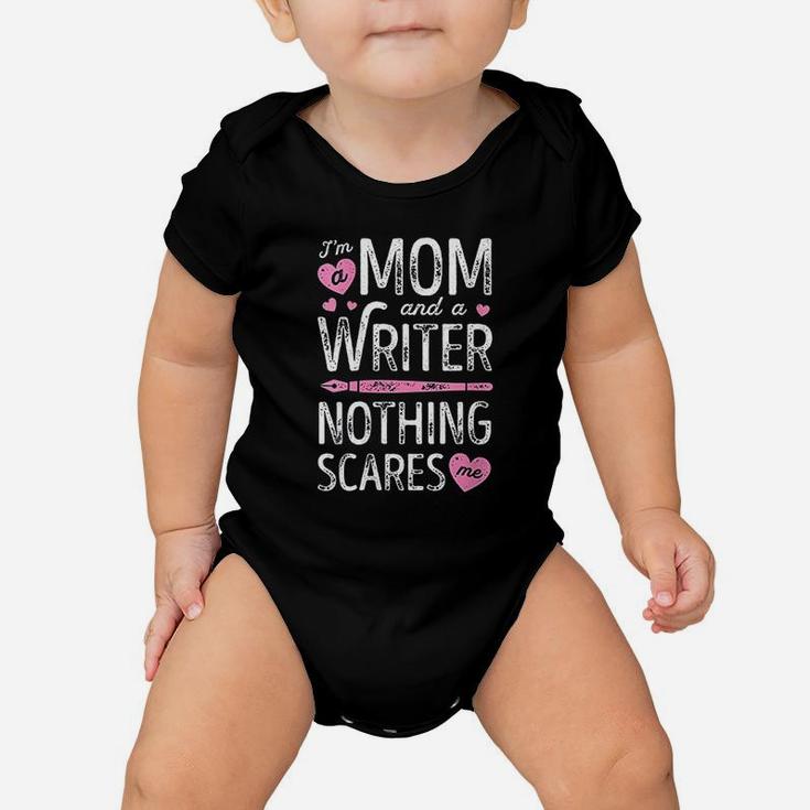 Im A Mom And A Writer Nothing Scares Me Author Novelist V Baby Onesie