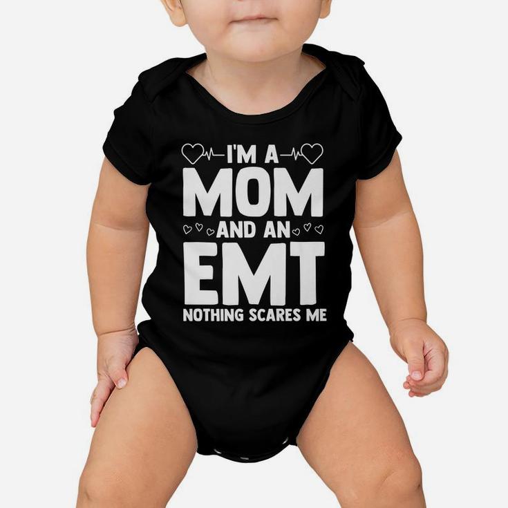 I'm A Mom And An Emt Nothing Scares Me Certified Emt Ems Baby Onesie