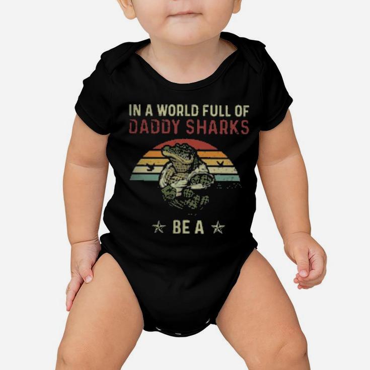 In A World Full Of Daddy Sharks Be A Daddygator Vintage Baby Onesie