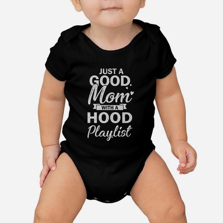 Just A Good Mom With A Hood Playlist Funny Mom Baby Onesie
