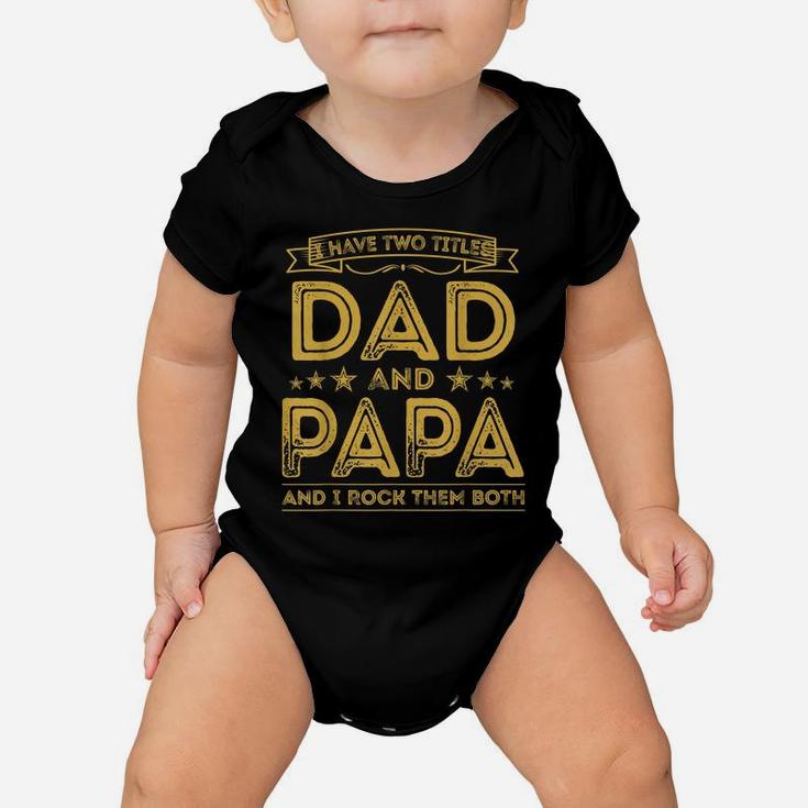 Mens I Have Two Titles Dad And Papa Funny Gifts Fathers Day Baby Onesie