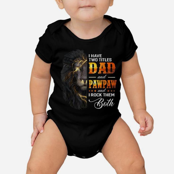 Mens I Have Two Titles Dad And Pawpaw Lion Fathers Day Gift Baby Onesie