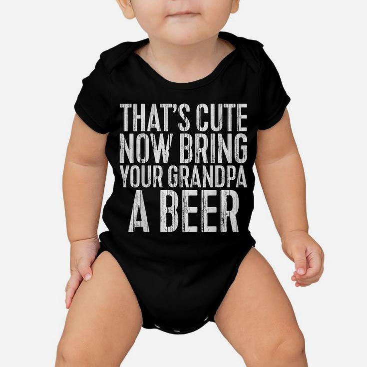 Mens That's Cute Now Bring Your Grandpa A Beer  Funny Gift Baby Onesie