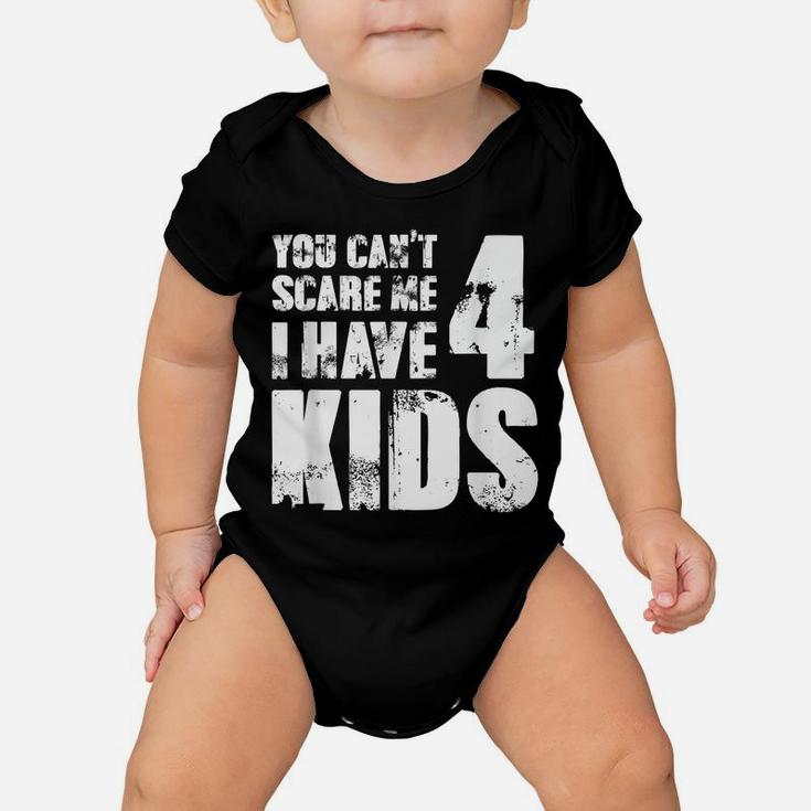 Mens Tshirt Father Day Joke Fun You Can´T Scare Me I Have 4 Kids Baby Onesie