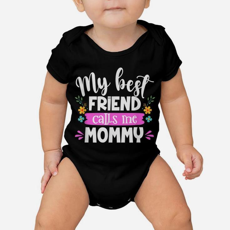 My Best Friend Calls Me Mommy Mommy And Me Matching Outfits Baby Onesie