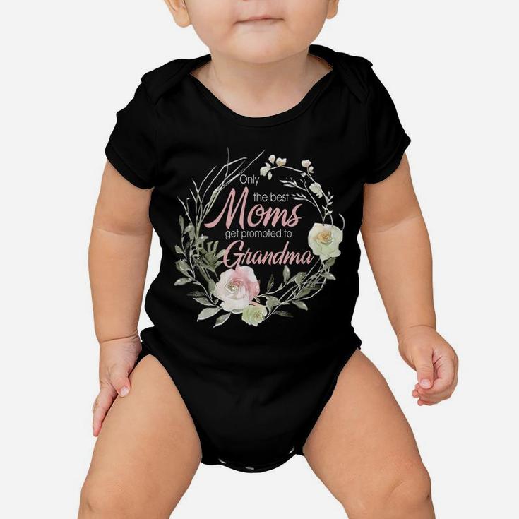 Only Best Moms Get Promoted To Grandma Flower Baby Onesie