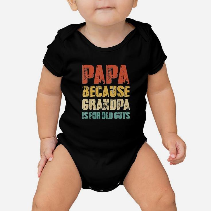 Papa Because Grandpa Is For Old Guys Vintage Retro Dad Gifts Baby Onesie