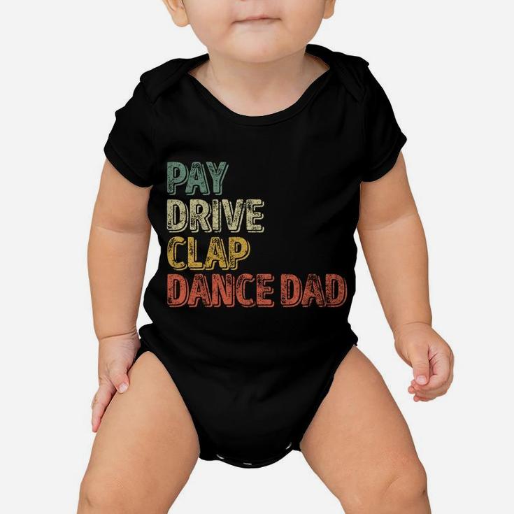 Pay Drive Clap Dance Dad Shirt Christmas Gift Father's Day Baby Onesie