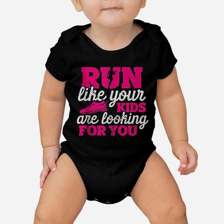 Run Like Your Kids Are Looking For You Funny Mother Runner Baby Onesie