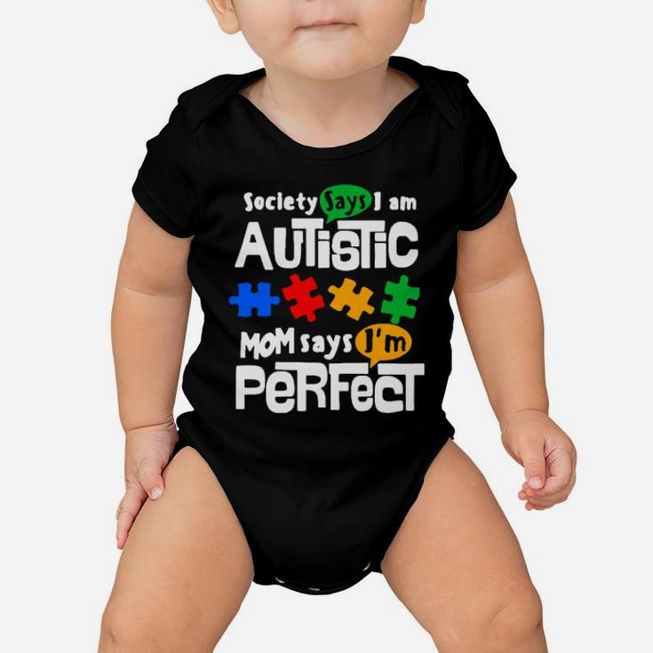 Society Says I Am Autism Mom Says I Am Perfect Baby Onesie