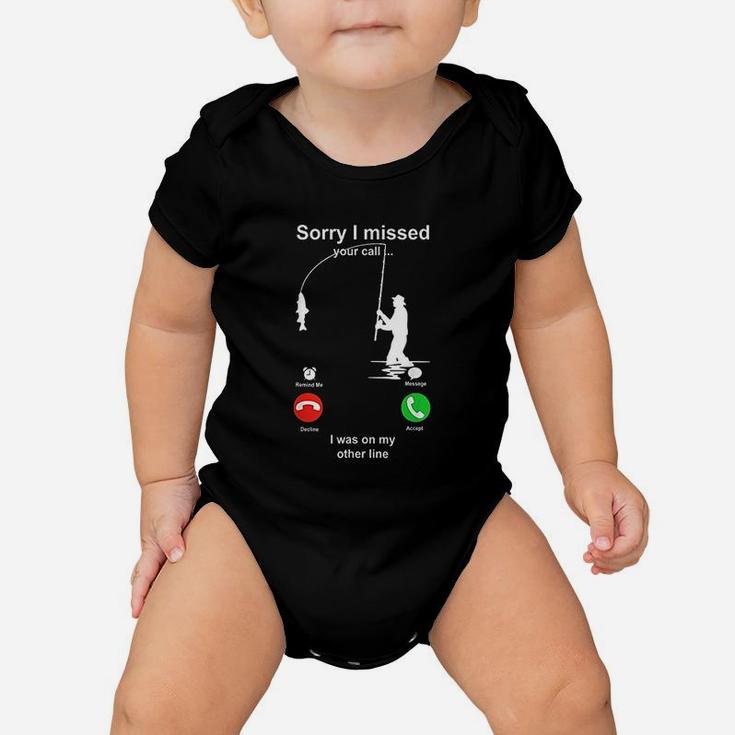 Sorry I Missed Your Call I Was On My Other Line Fishing Baby Onesie