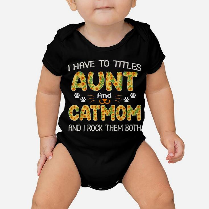 Women I Have Two Titles Aunt And Cat Mom Sunflower Gifts Baby Onesie