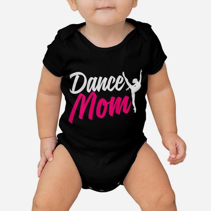 Womens Dance Mom Shirt For Women Who Are Proud Dance Mom Baby Onesie