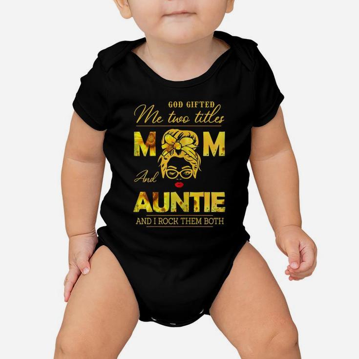 Womens God Gifted Me Two Titles Mom And Auntie Sunflower Gits Baby Onesie