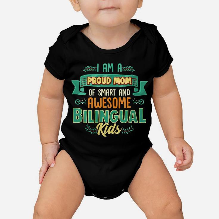 Womens I Am A Proud Mom Of Smart And Awesome Bilingual Kids Baby Onesie