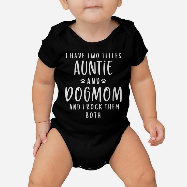 Womens I Have Two Titles Auntie And Dog Mom Aunt Gifts Puppy Lover Baby Onesie