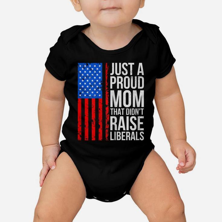 Womens Just A Proud Mom That Didn't Raise Liberals Baby Onesie