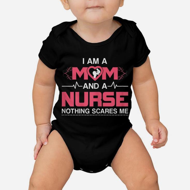 Womens Mom And A Nurse Nothing Scares Me Funny Nurse Baby Onesie