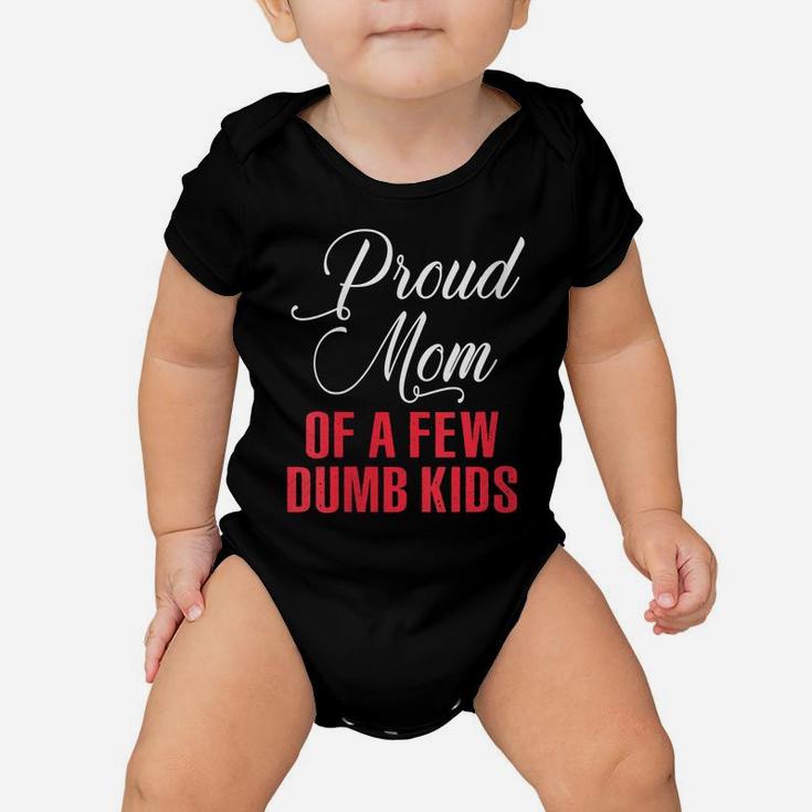 Womens Proud Mom Of A Few Dumbass Kids Shirt - Funny Mothers Day Baby Onesie