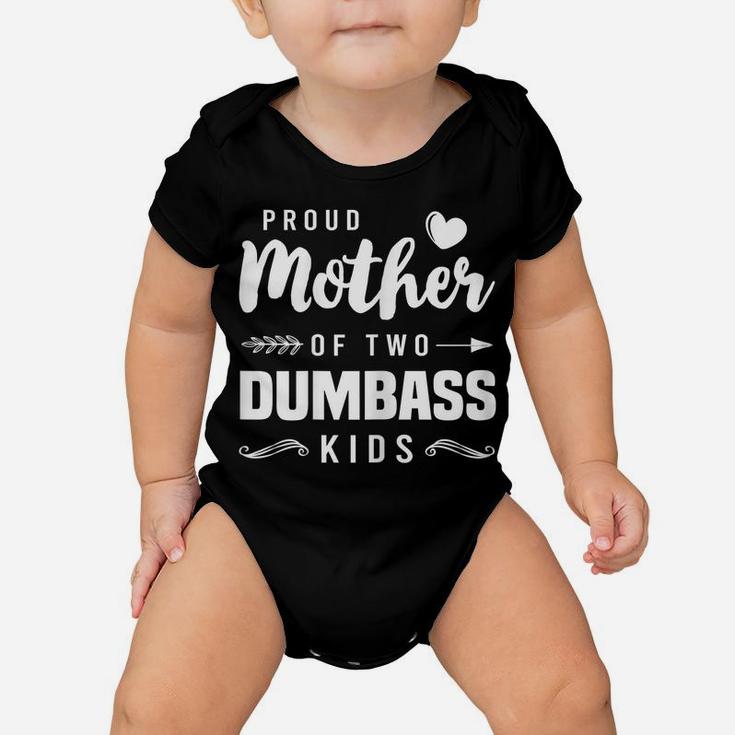 Womens Proud Mother Of Two Dumbass Kids Shirt Mom Mothers Day Gift Baby Onesie