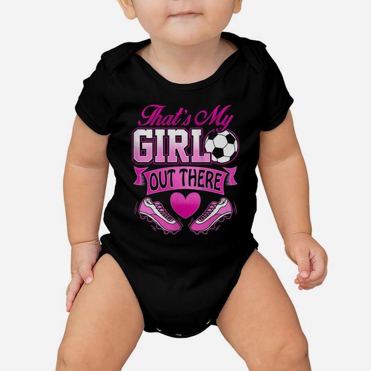 Womens Proud Soccer Mom Dad That's My Daughter Out There Funny Baby Onesie
