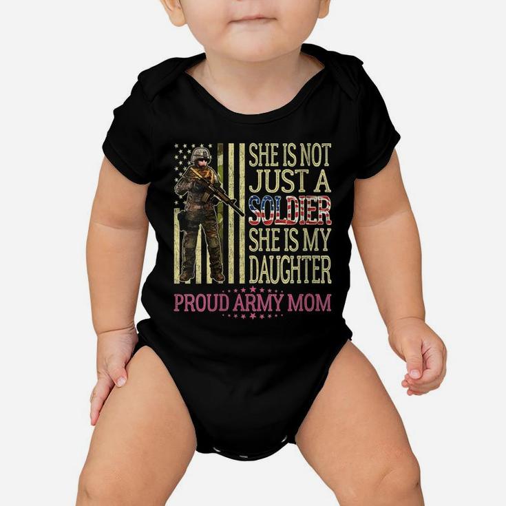 Womens She Is Not Just A Soldier She Is My Daughter Proud Army Mom Baby Onesie