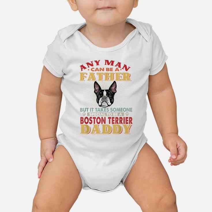 Any Man Can Be A Father Boston Terrier Daddy Funny Dog Lover Baby Onesie