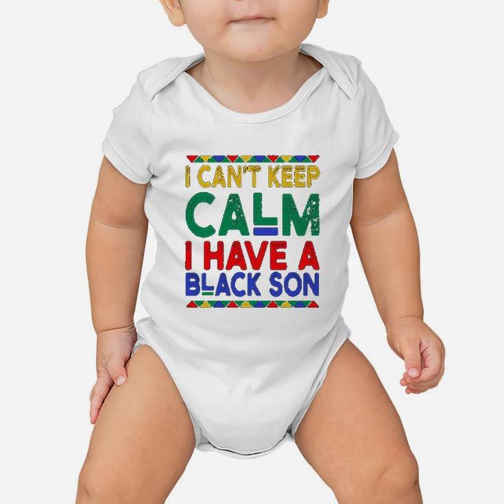Black Daddys Gift I Cant Keep Calm I Have A Black Son Father Day Baby Onesie