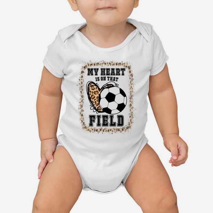 Bleached My Heart Is On That Field Soccer Mom Game Day Sweatshirt Baby Onesie