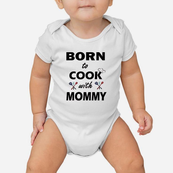 Born To Cook With Mommy Baby Onesie
