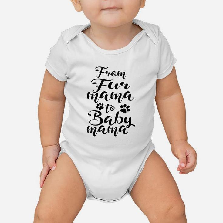 From Fur Mama To Baby Mama Pet Owner Future Mom Baby Onesie