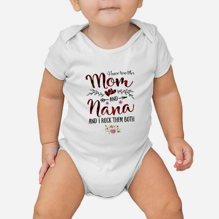 I Have Two Titles Mom And Nana For Women Gift Flower Decoration Baby Onesie