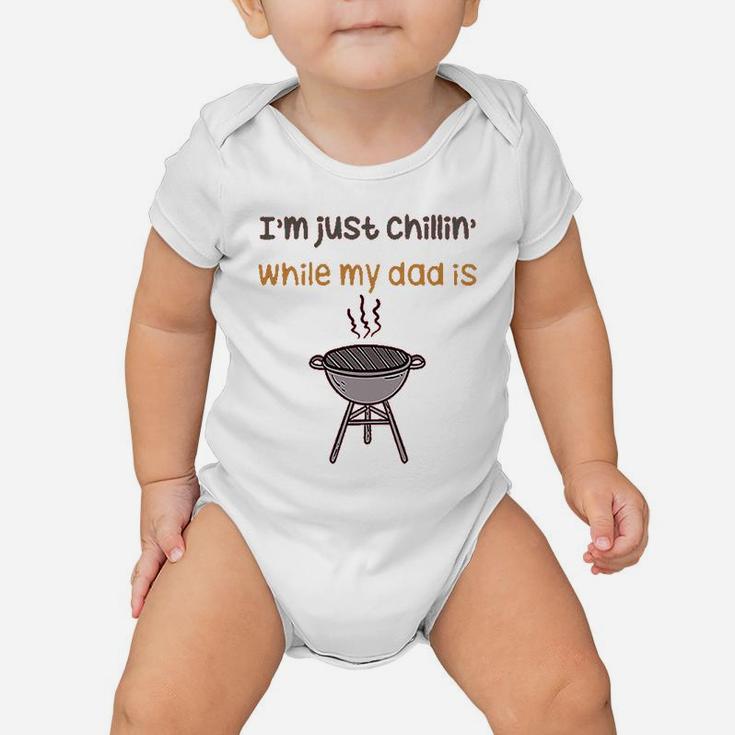 Im Just Chillin While My Dad Grilling Bbq Grill Master Baby Onesie