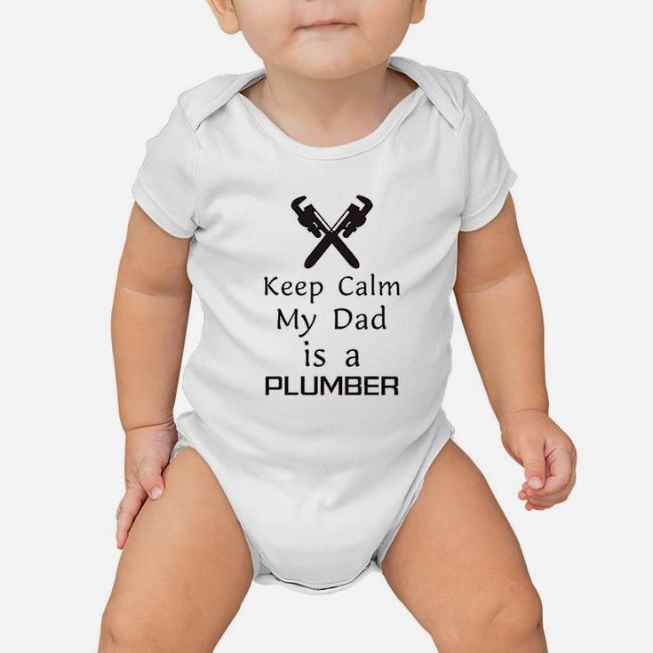 Keep Calm My Dad Is A Plumber Father Day Funny Baby Onesie