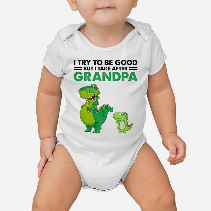 Kids I Try To Be Good But I Take After My Grandpa Dinosaur Baby Onesie