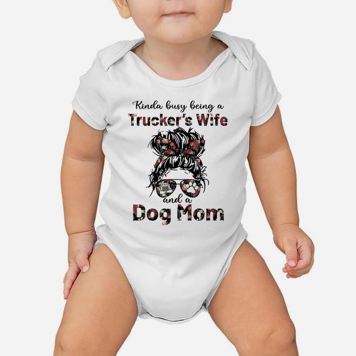 Kinda Busy Being A Trucker's Wife And A Dog Mom Flower Baby Onesie